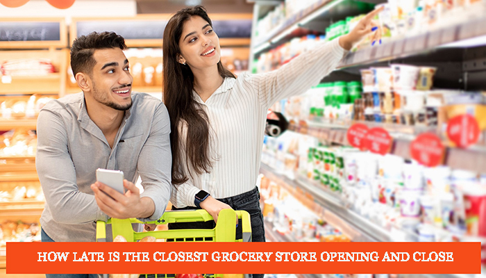 Grocery store opening and Close